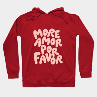 More Amor Por Favor Hoodie